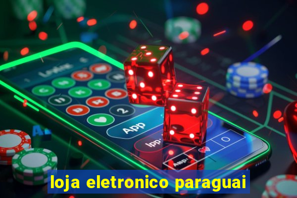 loja eletronico paraguai