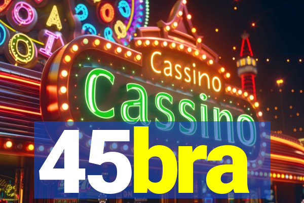 45bra