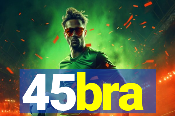 45bra