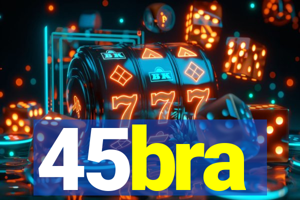 45bra