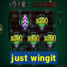 just wingit