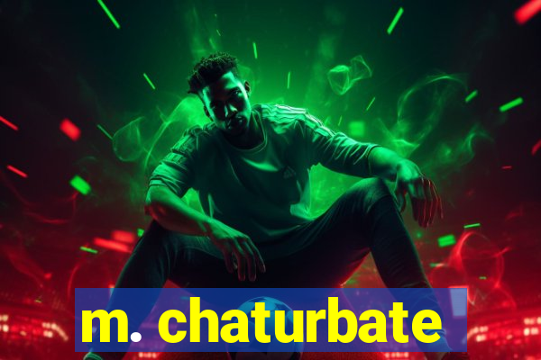 m. chaturbate
