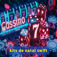 kits de natal swift