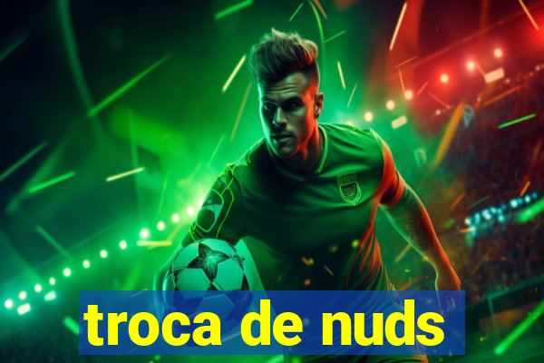 troca de nuds
