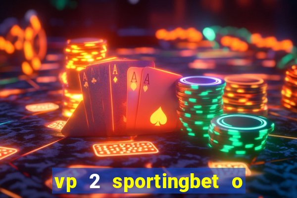 vp 2 sportingbet o que significa