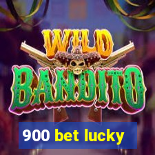900 bet lucky