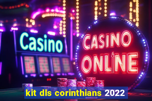 kit dls corinthians 2022