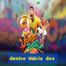 denise maria dos santos paulinelli raposo