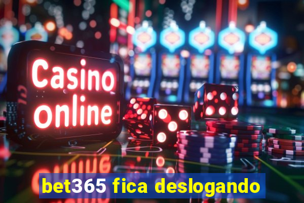bet365 fica deslogando