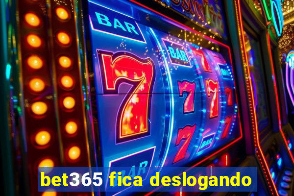 bet365 fica deslogando