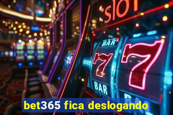 bet365 fica deslogando