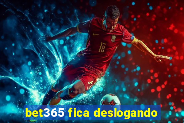 bet365 fica deslogando