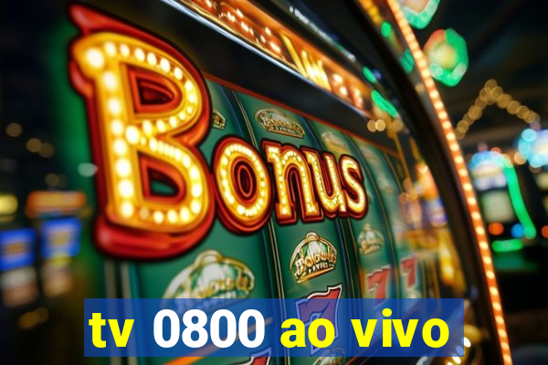 tv 0800 ao vivo
