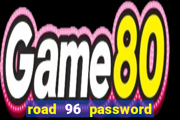 road 96 password happy taxi