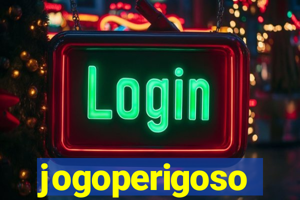 jogoperigoso
