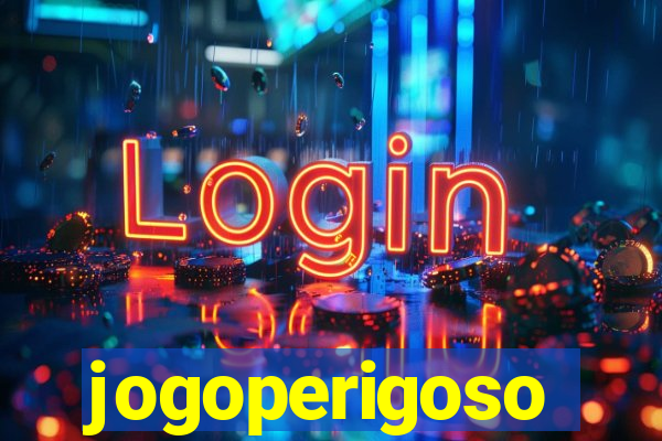 jogoperigoso