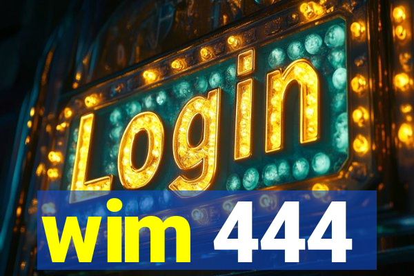 wim 444