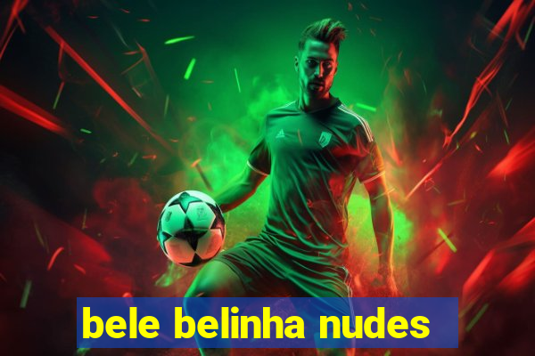 bele belinha nudes