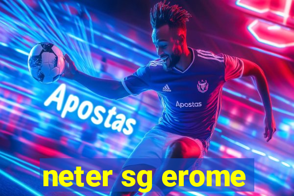 neter sg erome
