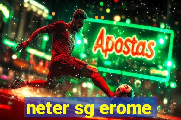 neter sg erome