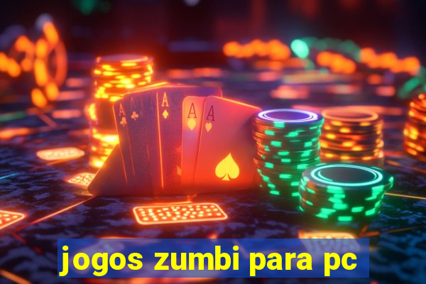 jogos zumbi para pc