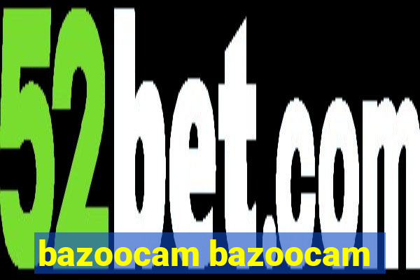 bazoocam bazoocam