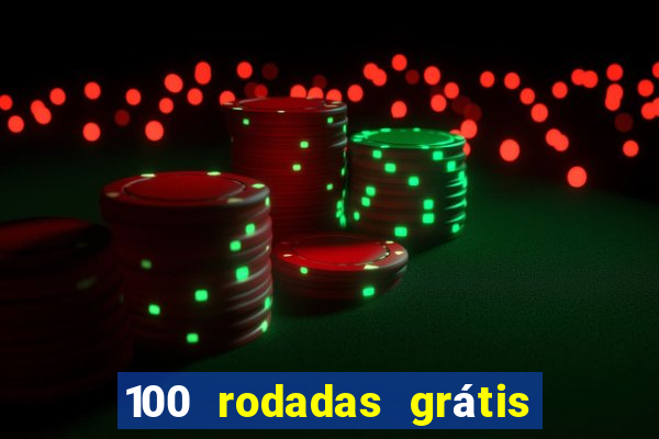 100 rodadas grátis no cadastro