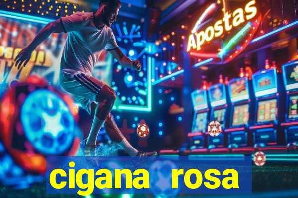 cigana rosa vermelha historia