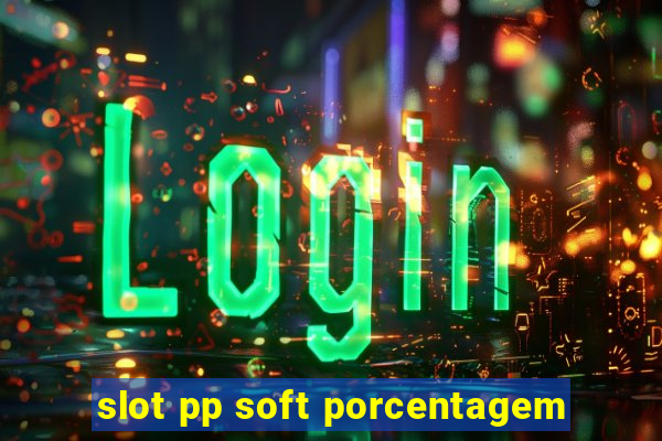 slot pp soft porcentagem