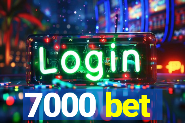 7000 bet