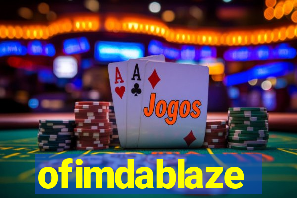 ofimdablaze
