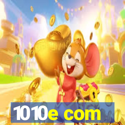 1010e com