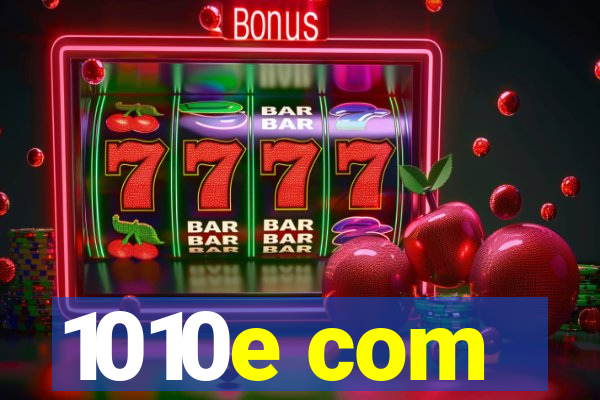 1010e com