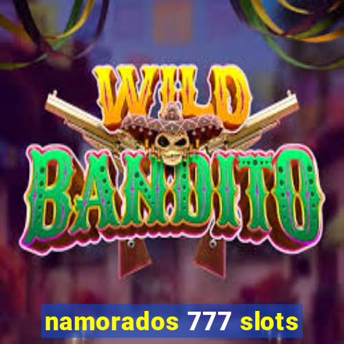 namorados 777 slots
