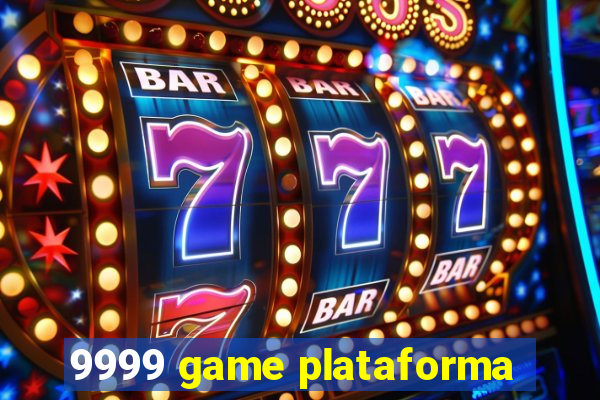 9999 game plataforma