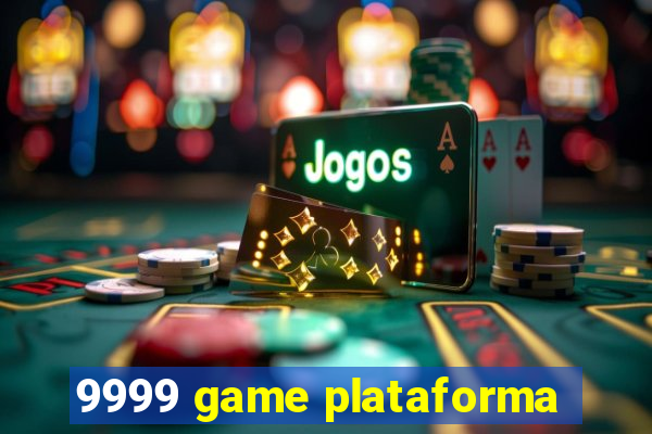 9999 game plataforma