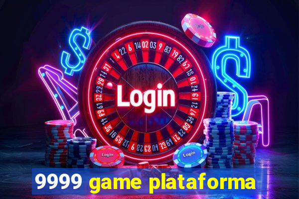 9999 game plataforma