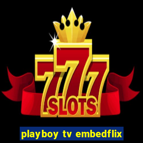 playboy tv embedflix