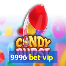9996 bet vip