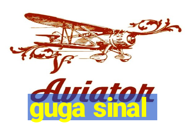 guga sinal