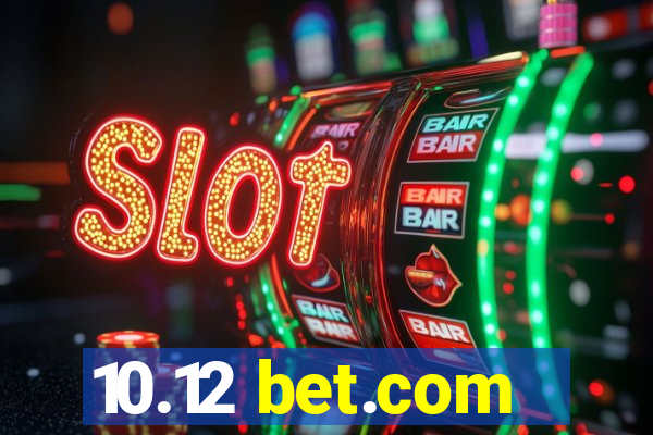 10.12 bet.com