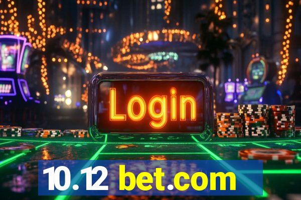 10.12 bet.com