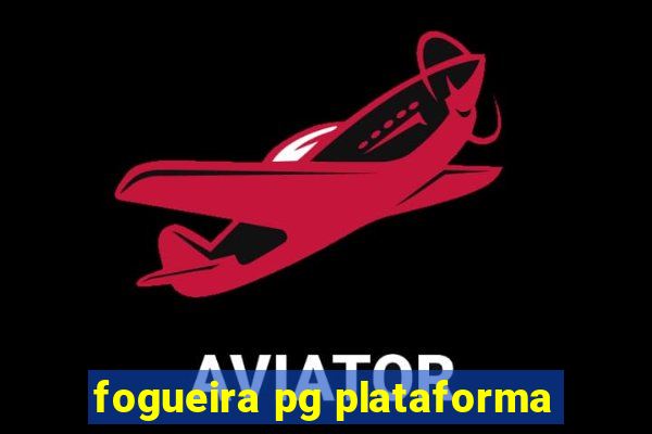 fogueira pg plataforma