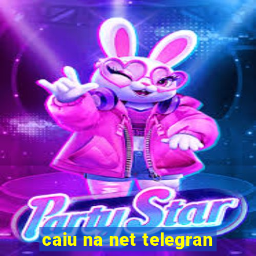 caiu na net telegran