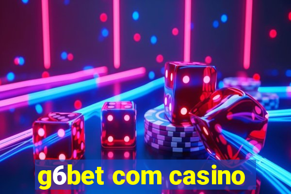 g6bet com casino