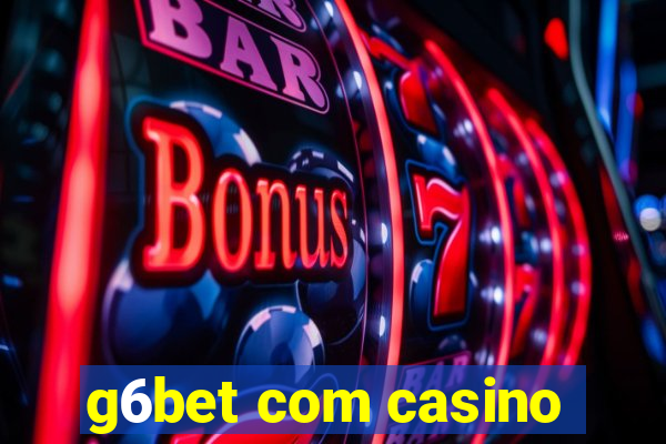 g6bet com casino