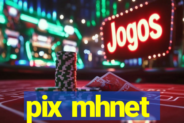 pix mhnet