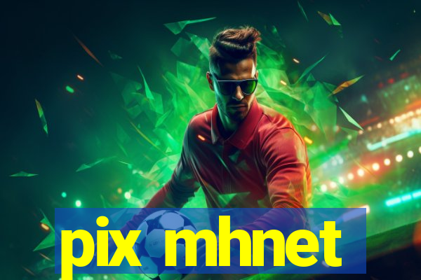 pix mhnet