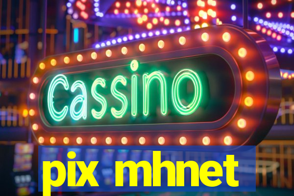 pix mhnet
