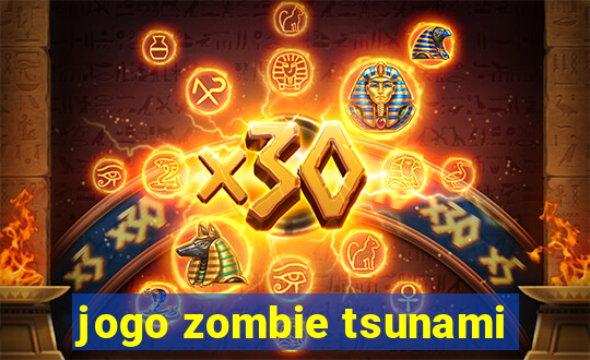 jogo zombie tsunami